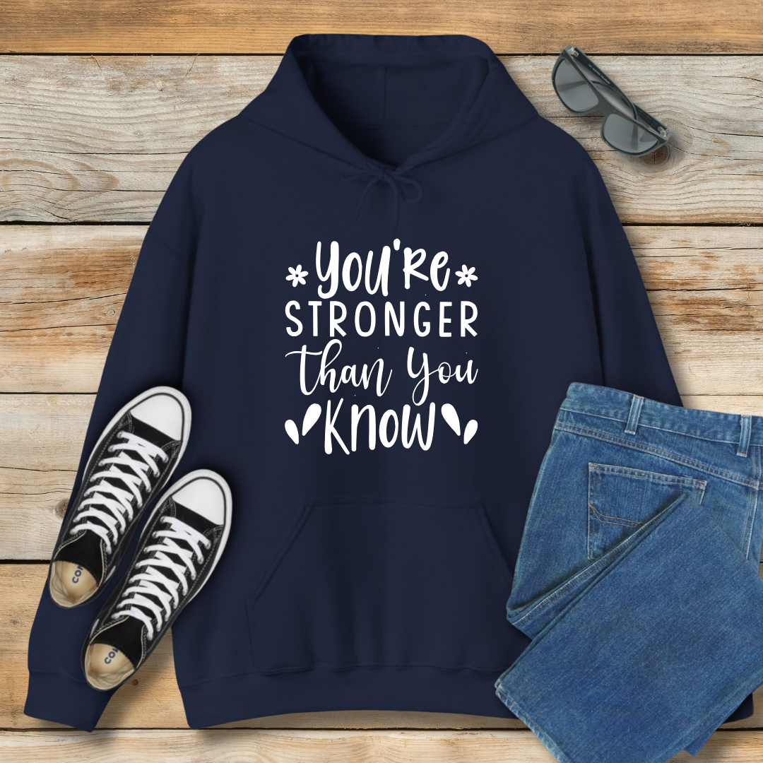 You're Stronger Than You Know Hoodie