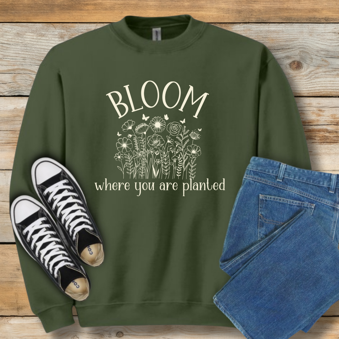 Bloom Where You Are Planted Sweatshirt | Christian Contentment & Growth Shirt