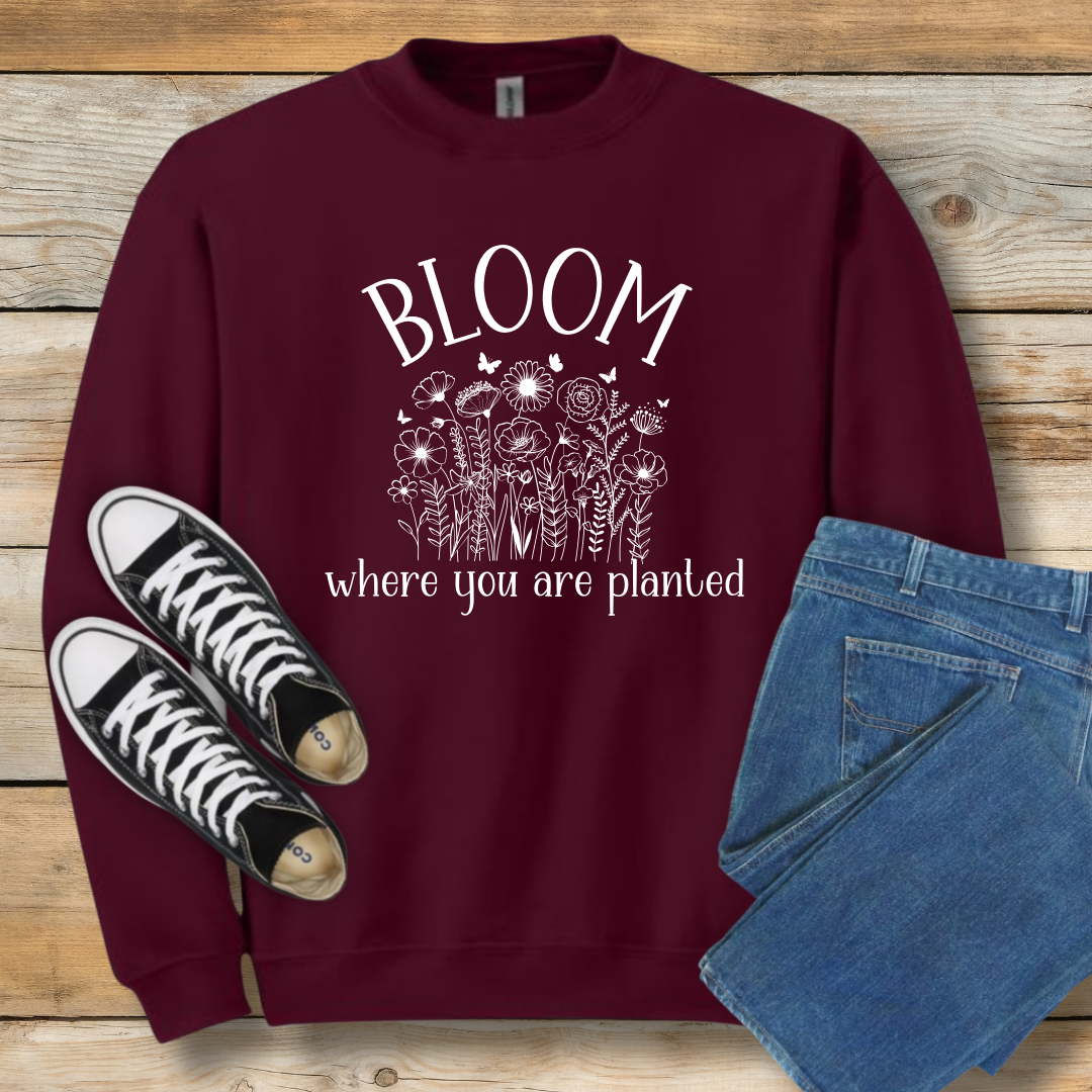 Bloom Where You Are Planted Sweatshirt | Christian Contentment & Growth Shirt