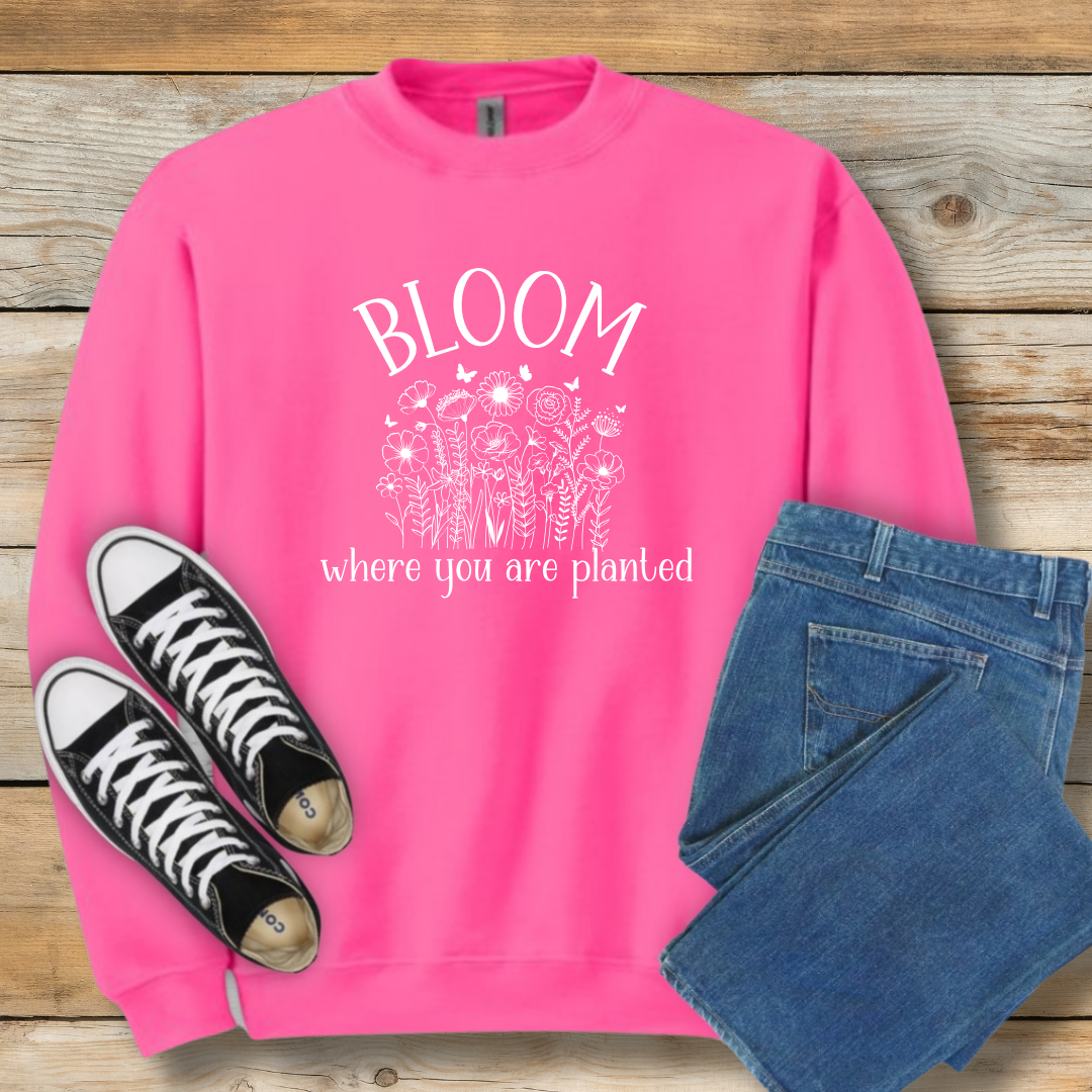 Bloom Where You Are Planted Sweatshirt | Christian Contentment & Growth Shirt
