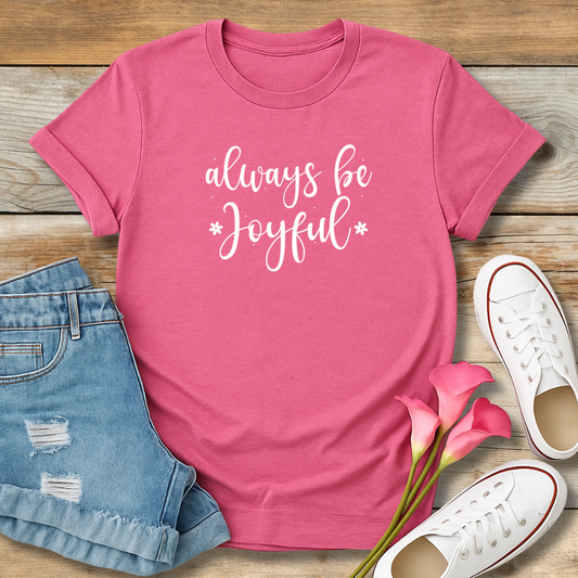 Always Be Joyful Tee | 1 Thessalonians 5:16 Scriptural Shirt