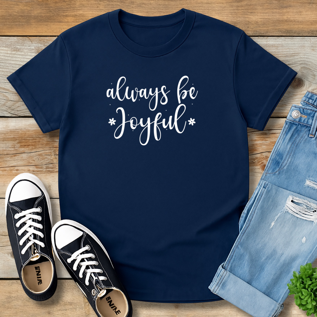 Always Be Joyful Tee | 1 Thessalonians 5:16 Scriptural Shirt
