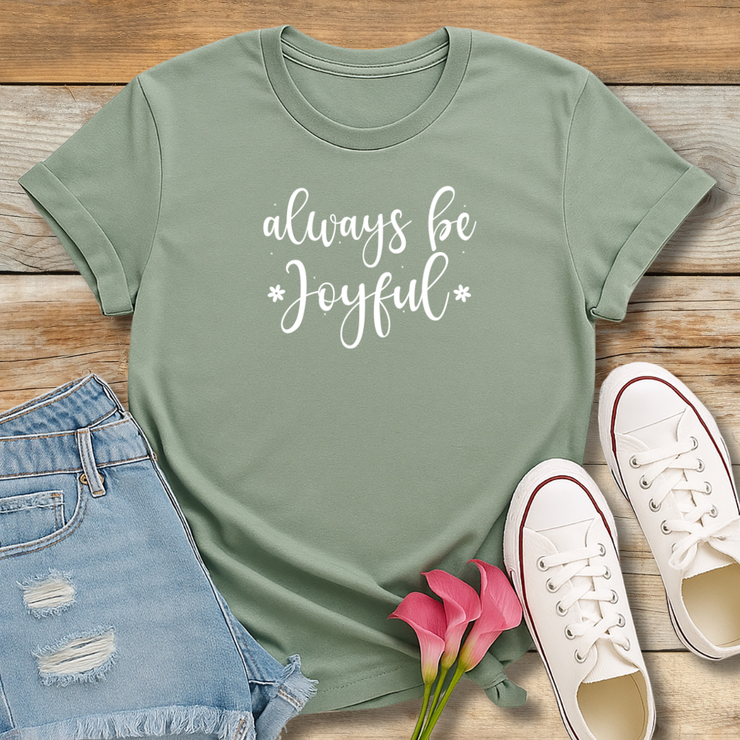 Always Be Joyful Tee | 1 Thessalonians 5:16 Scriptural Shirt