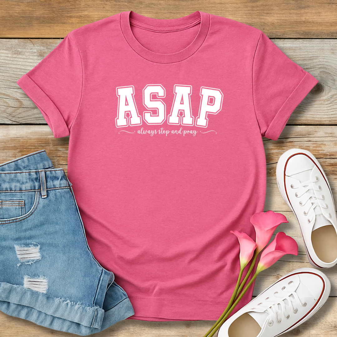 ASAP Tee | "Always Stop And Pray" Christian Lifestyle Shirt