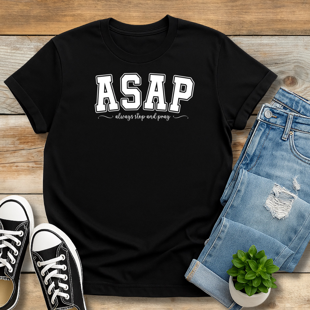 ASAP Tee | "Always Stop And Pray" Christian Lifestyle Shirt