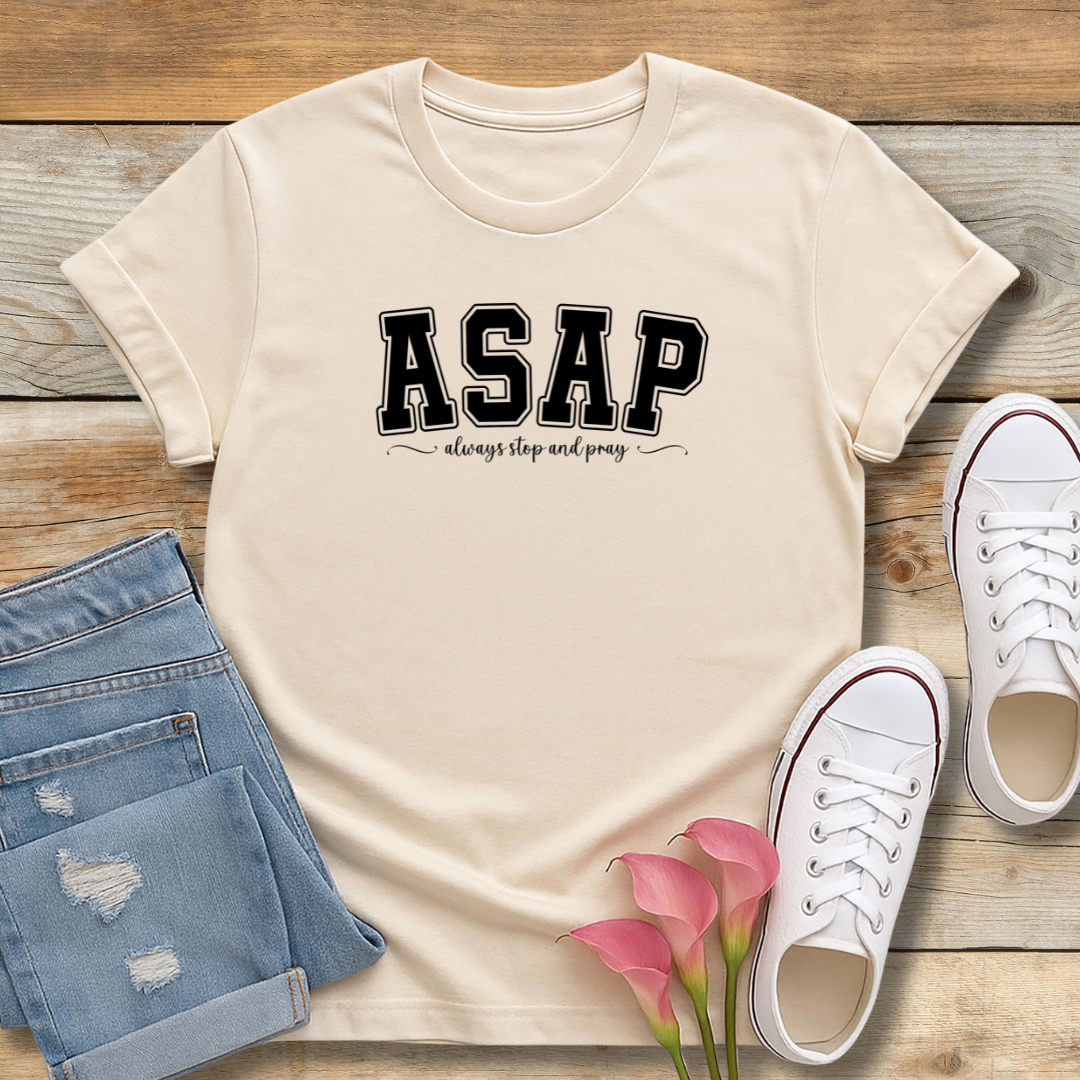 ASAP Tee | "Always Stop And Pray" Christian Lifestyle Shirt