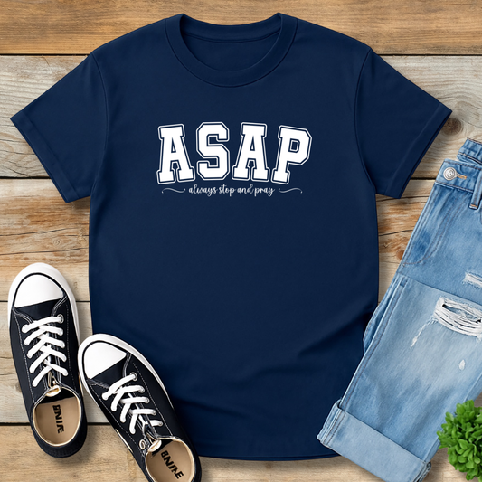 ASAP Tee | "Always Stop And Pray" Christian Lifestyle Shirt