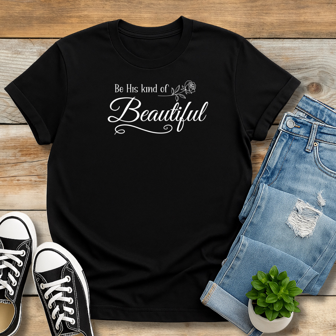 His Kind of Beautiful Tee | 1 Peter 3:4 Inspired Christian Shirt