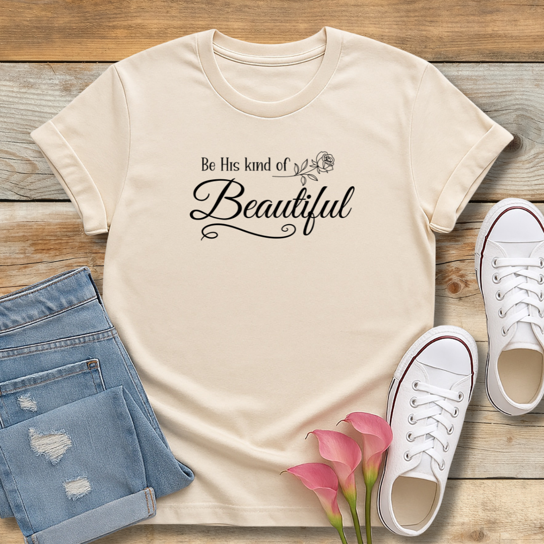 His Kind of Beautiful Tee | 1 Peter 3:4 Inspired Christian Shirt