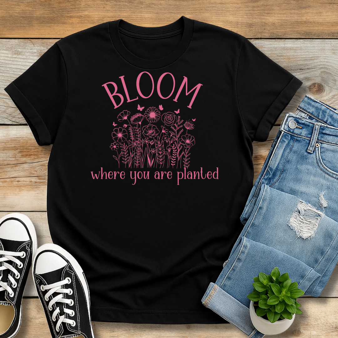 Bloom Where You Are Planted Tee | Christian Contentment & Growth Shirt