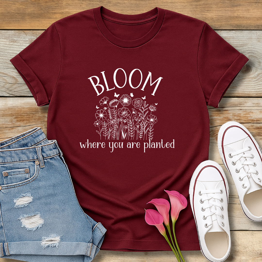 Bloom Where You Are Planted Tee | Christian Contentment & Growth Shirt