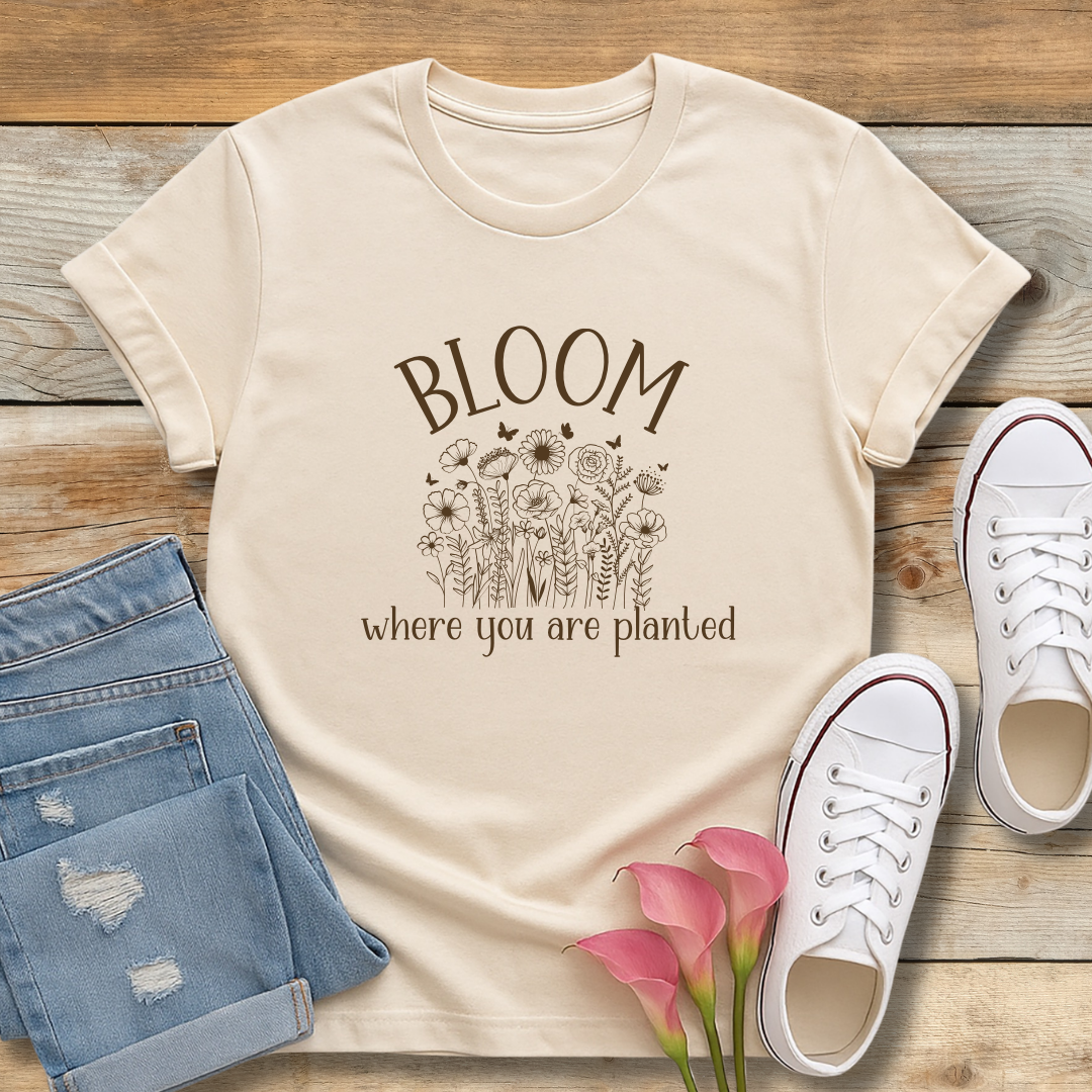 Bloom Where You Are Planted Tee | Christian Contentment & Growth Shirt