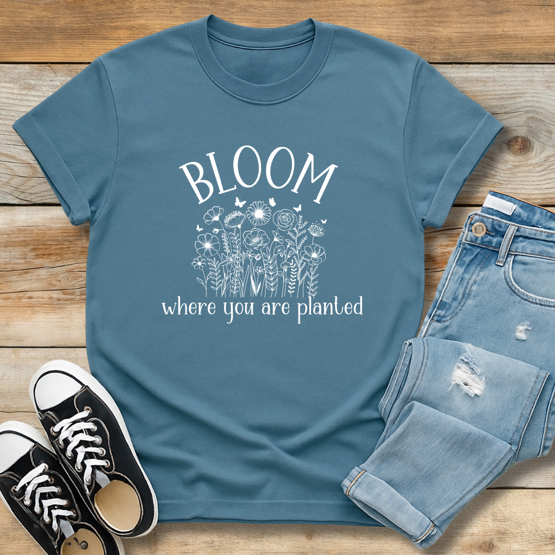 Bloom Where You Are Planted Tee | Christian Contentment & Growth Shirt