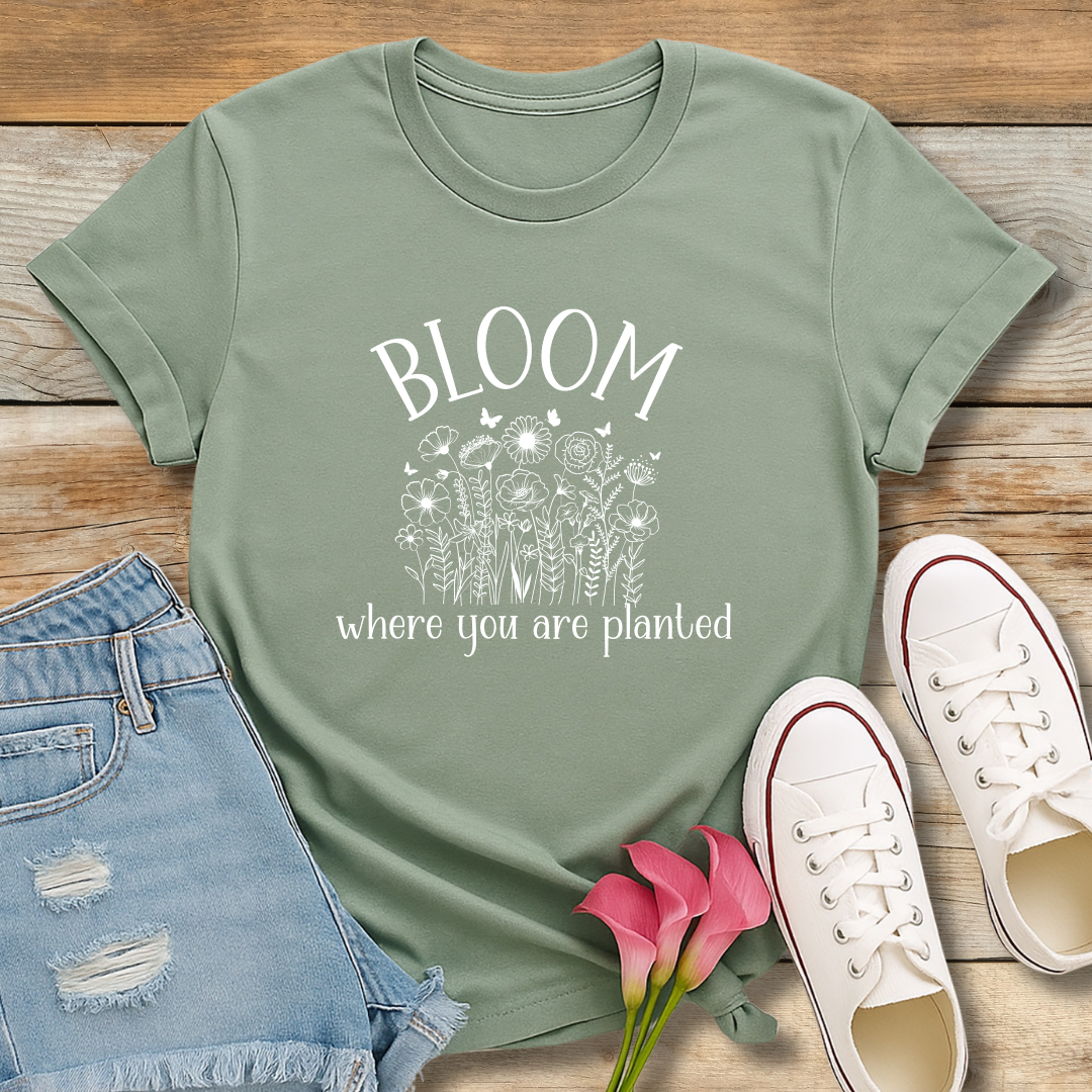 Bloom Where You Are Planted Tee | Christian Contentment & Growth Shirt