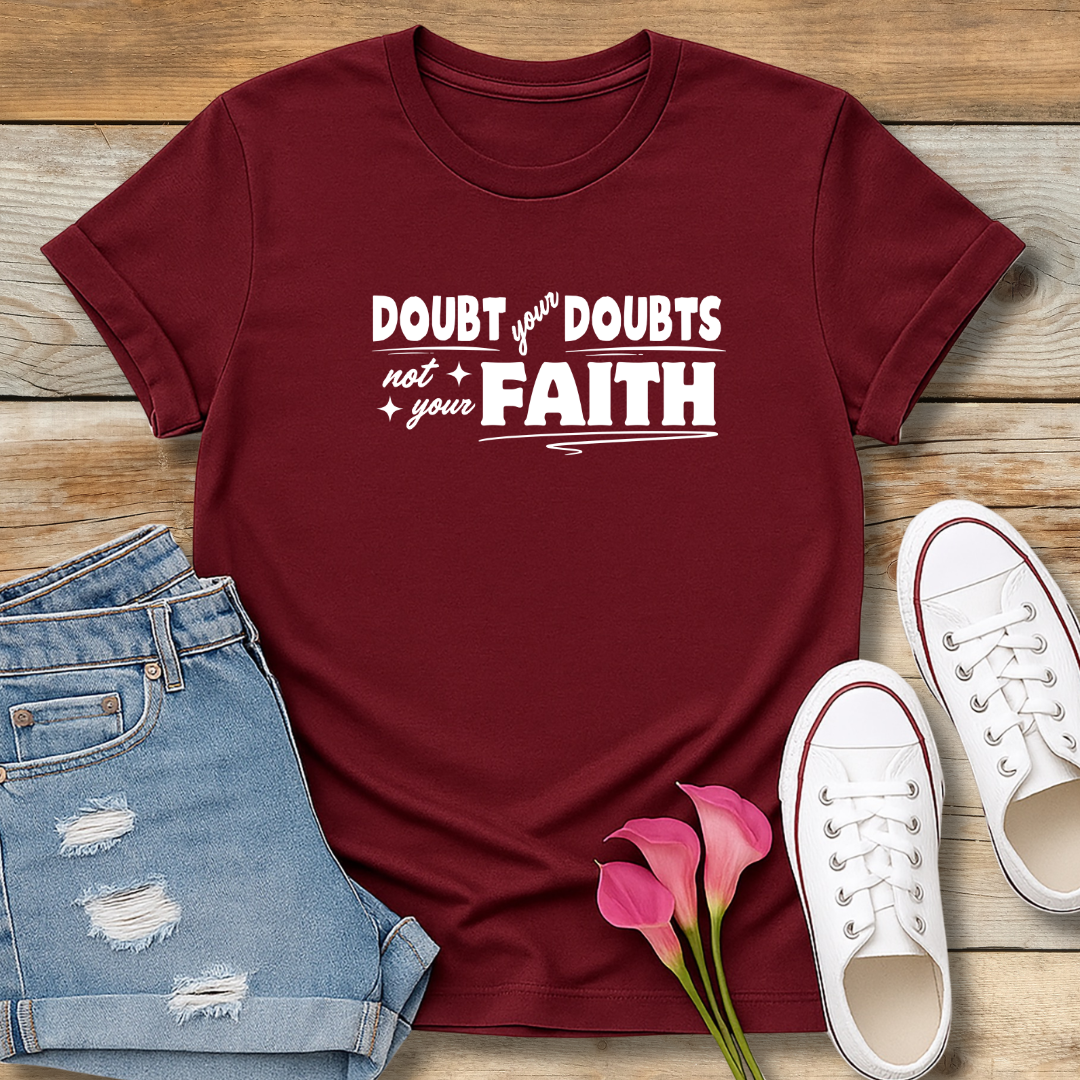 Doubt Your Doubts Tee | Faith-Over-Fear Christian Shirt