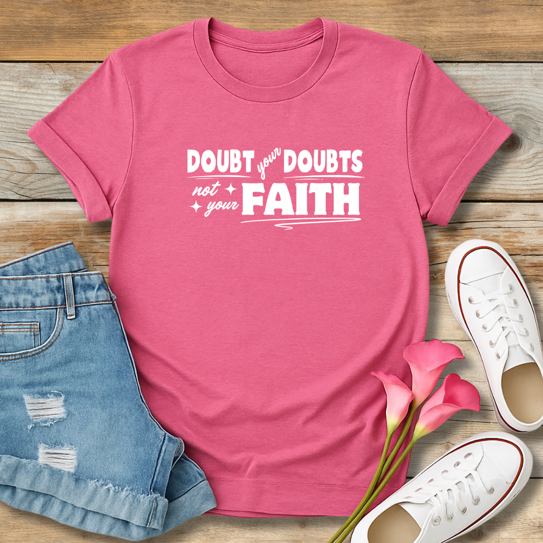 Doubt Your Doubts Tee | Faith-Over-Fear Christian Shirt