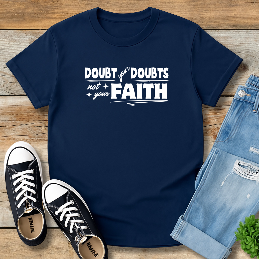 Doubt Your Doubts Tee | Faith-Over-Fear Christian Shirt