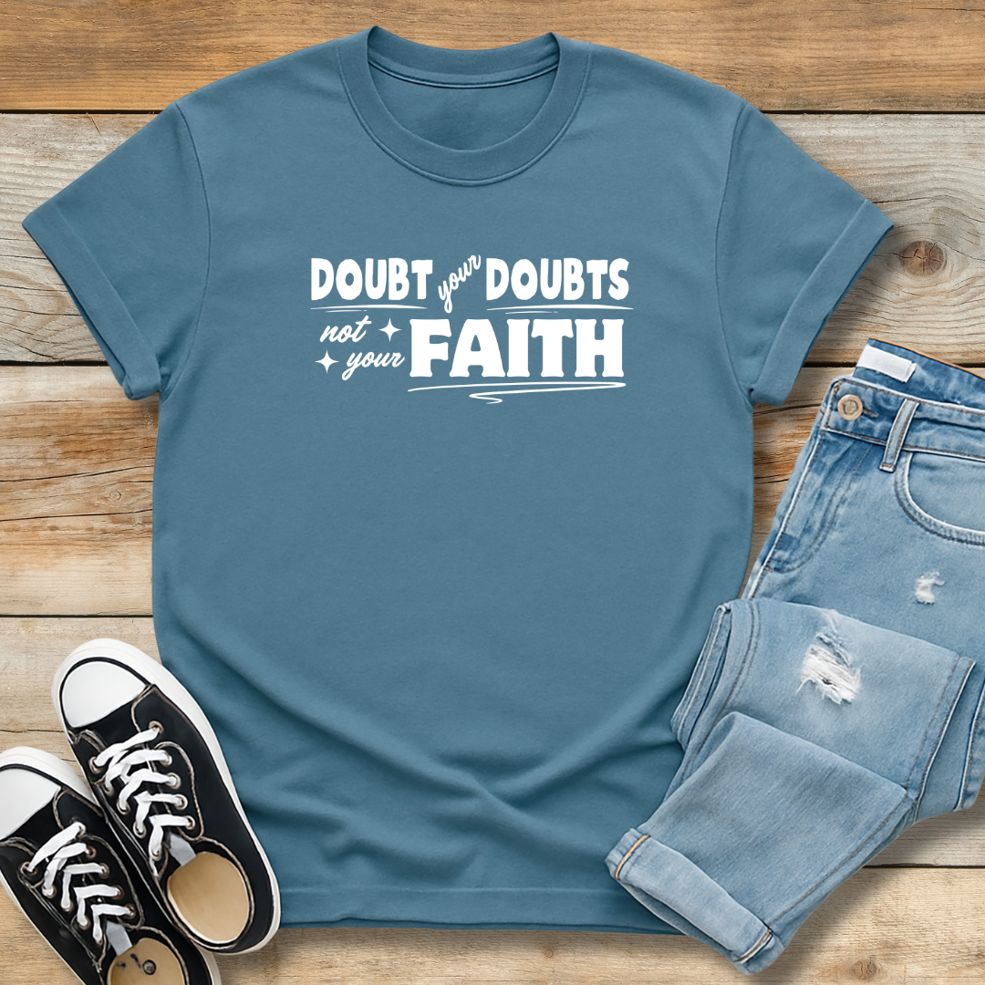 Doubt Your Doubts Tee | Faith-Over-Fear Christian Shirt