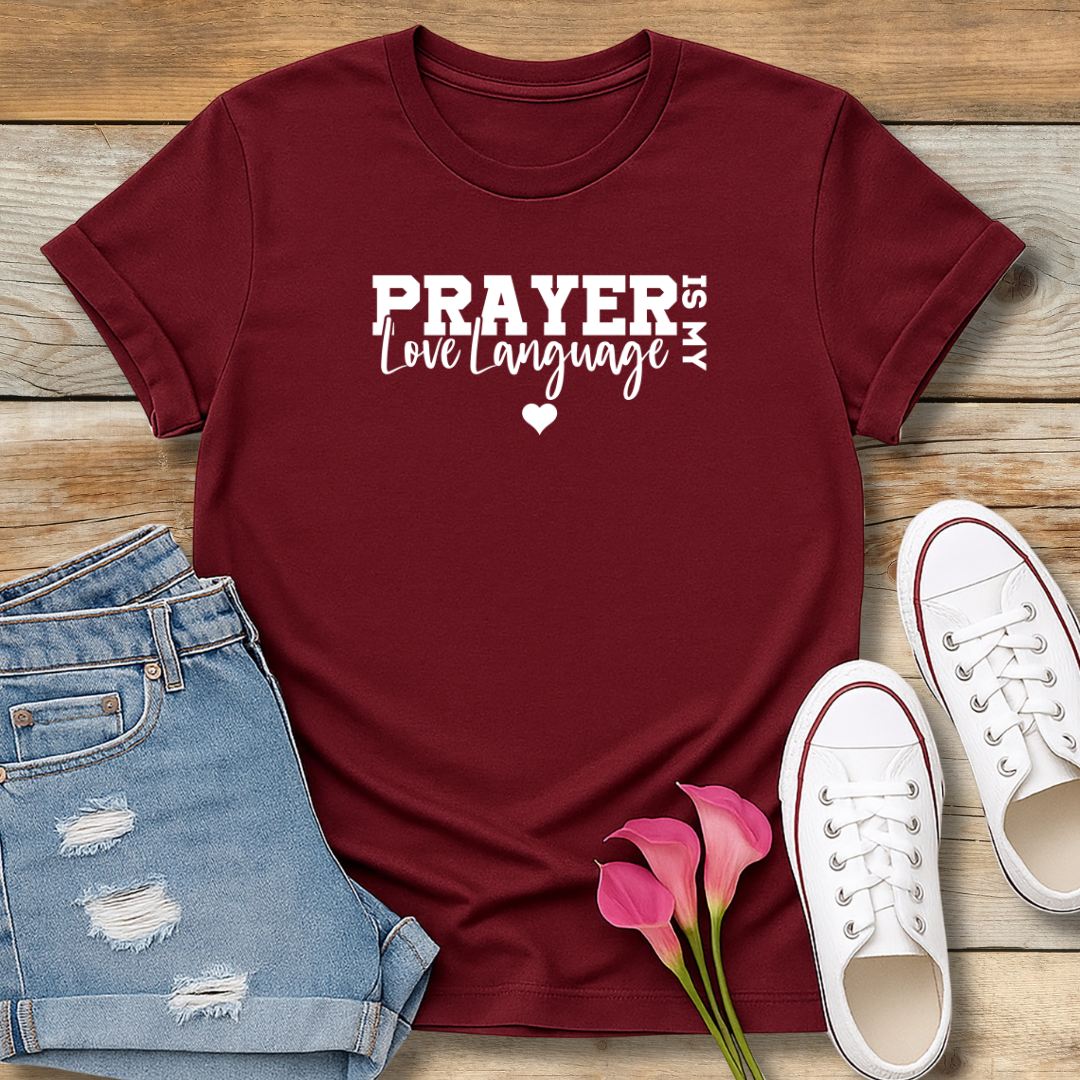 Prayer is My Love Language Tee | Faith-Based Intercession Shirt