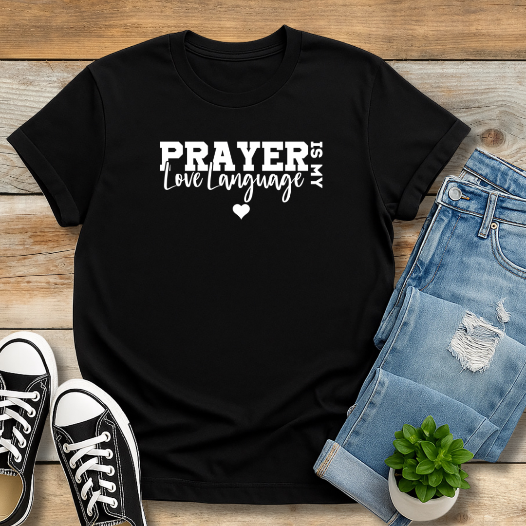 Prayer is My Love Language Tee | Faith-Based Intercession Shirt