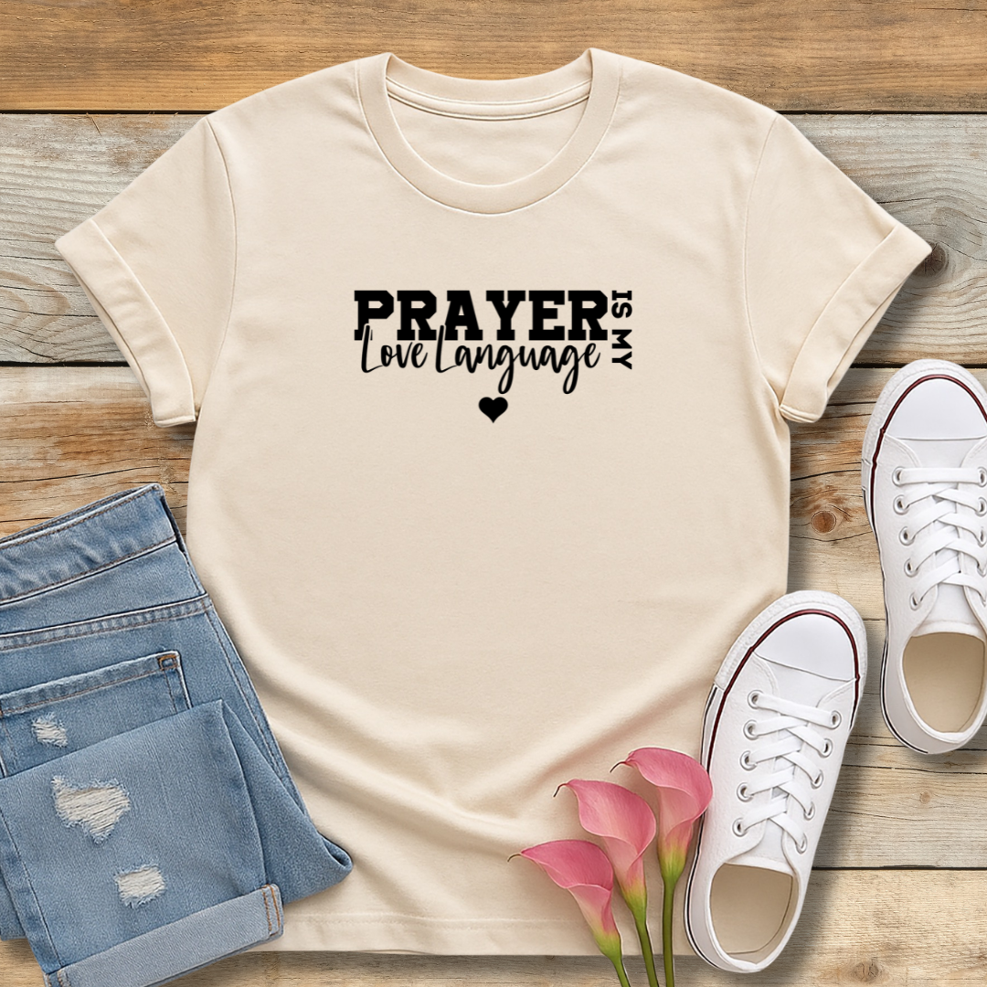 Prayer is My Love Language Tee | Faith-Based Intercession Shirt