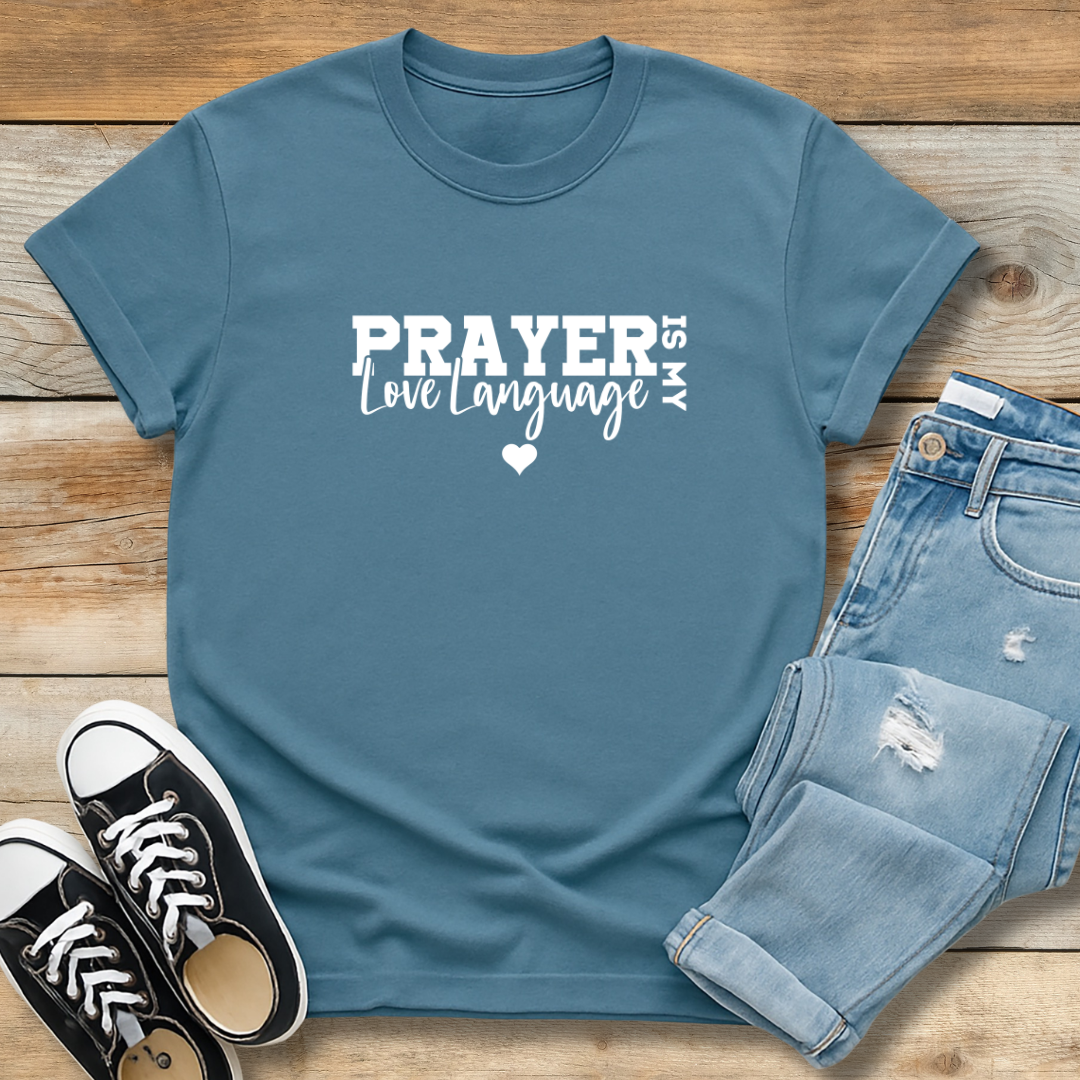 Prayer is My Love Language Tee | Faith-Based Intercession Shirt