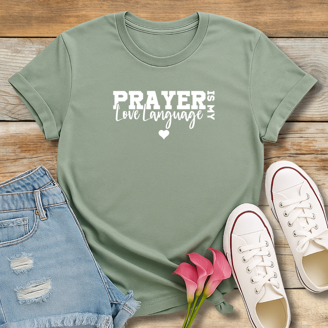 Prayer is My Love Language Tee | Faith-Based Intercession Shirt