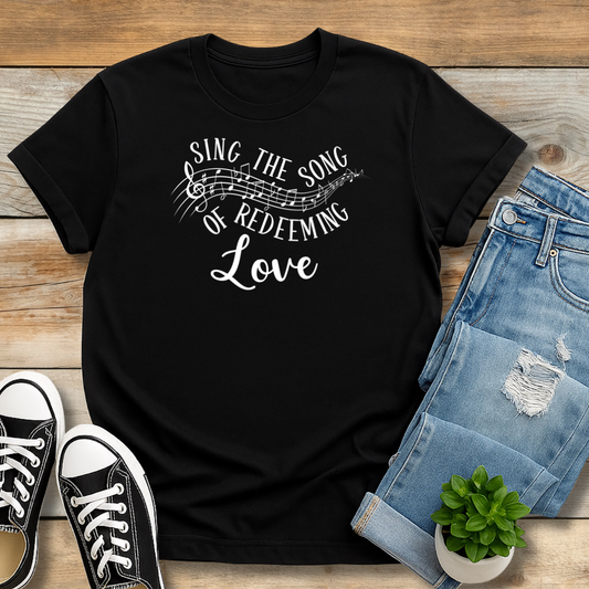 Sing the Song of Redeeming Love T-Shirt