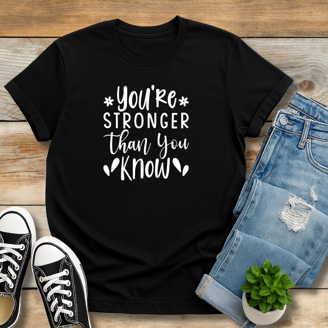 Stronger Than You KnowTee | Encouragement & Resilience Christian Shirt
