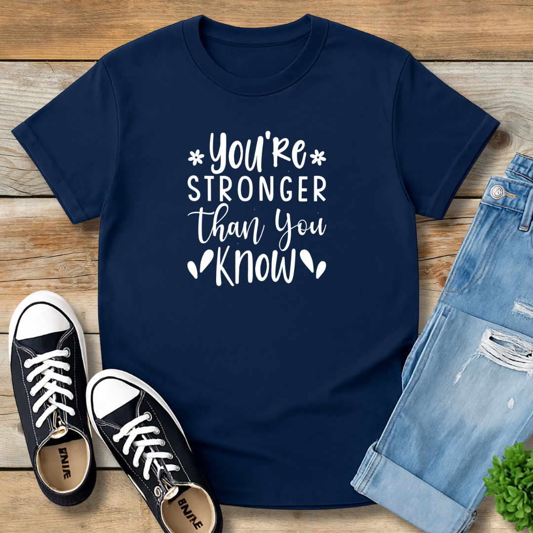 Stronger Than You KnowTee | Encouragement & Resilience Christian Shirt