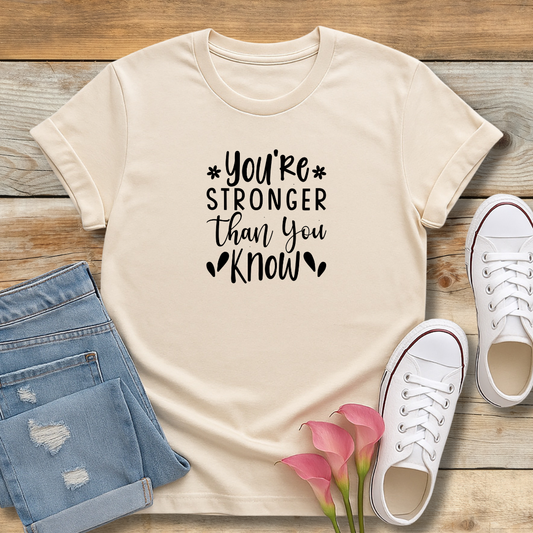 You're Stronger Than You Know T-Shirt