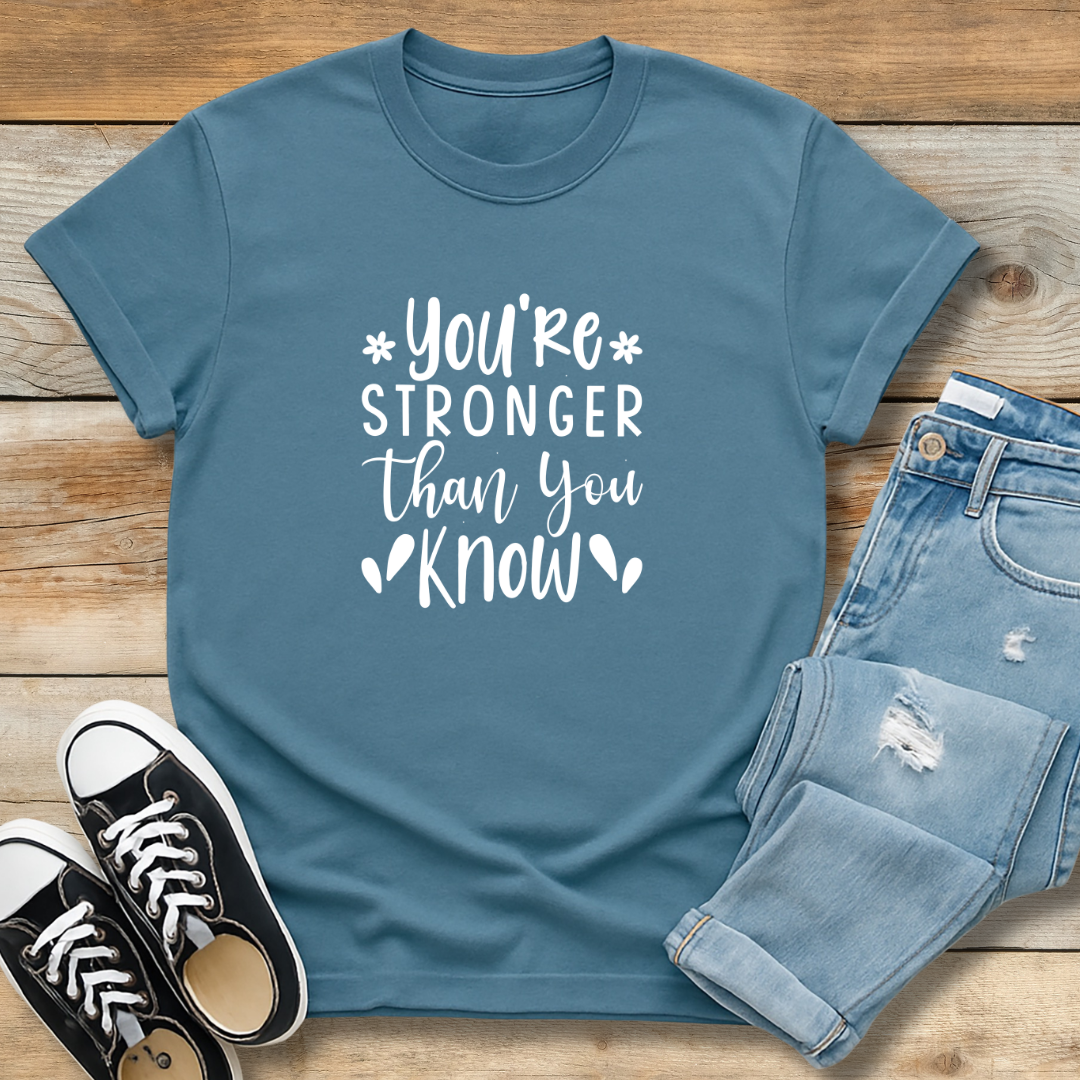 Stronger Than You KnowTee | Encouragement & Resilience Christian Shirt