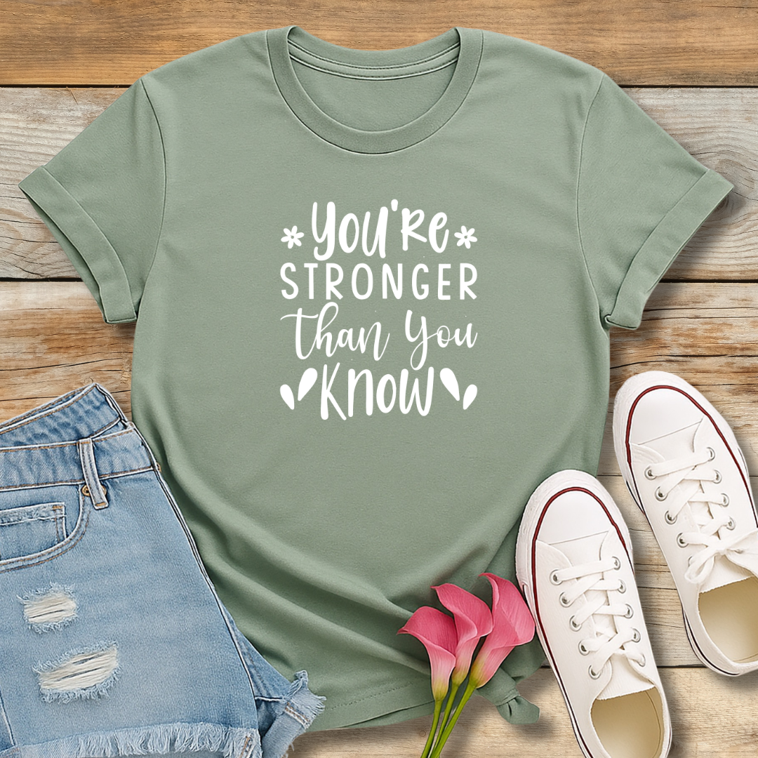 Stronger Than You KnowTee | Encouragement & Resilience Christian Shirt