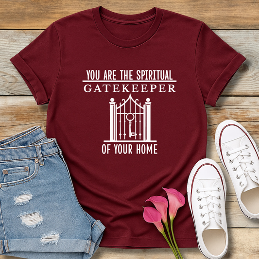 You Are the Spiritual Gatekeeper of Your Home T-Shirt